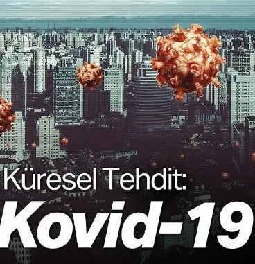 KÜRESEL TEHDİT COVİD 19